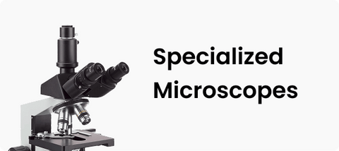 Specialized Microscopes