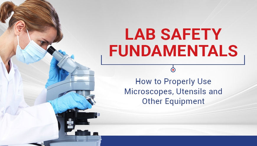 Lab Safety Fundamentals: How to Properly Use Microscopes, Utensils and ...